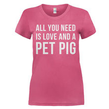 Load image into Gallery viewer, All You Need Is Love and a Pet Pig - T Shirt - ALL_YOU_NEED_IS_LOVE_AND_A_PET_PIG_-_Ladies_-_pink