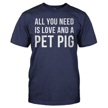 Load image into Gallery viewer, All You Need Is Love and a Pet Pig - T Shirt - ALL_YOU_NEED_IS_LOVE_AND_A_PET_PIG_-_Men_-_navyblue