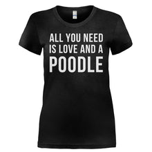 Load image into Gallery viewer, All You Need Is Love And A Poodle - T Shirt - ALL_YOU_NEED_IS_LOVE_AND_A_POODLE-_Ladies_-_Black