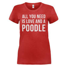 Load image into Gallery viewer, All You Need Is Love And A Poodle - T Shirt - ALL_YOU_NEED_IS_LOVE_AND_A_POODLE-_Ladies_-_Red