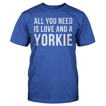 Load image into Gallery viewer, All You Need Is Love And A Yorkie - T Shirt - ALL_YOU_NEED_IS_LOVE_AND_A_YORKIE_-_Men_-_royalblue