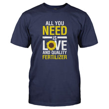 Load image into Gallery viewer, All You Need is Love and Quality Fertilizer - T Shirt - ALL_YOU_NEED_IS_LOVE_AND_QUALITY_FERTILIZER-_Men_-_Navy