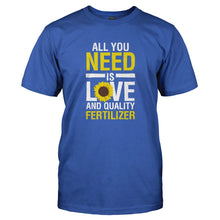 Load image into Gallery viewer, All You Need is Love and Quality Fertilizer - T Shirt - ALL_YOU_NEED_IS_LOVE_AND_QUALITY_FERTILIZER-_Men_-_Royal