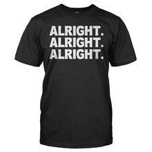 Load image into Gallery viewer, Alright. Alright. Alright. - T Shirt - ALRIGHT_ALRIGHT_ALRIGHT_-_Men_-_black