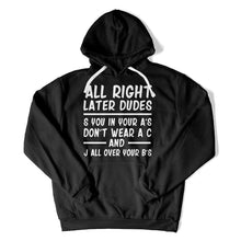 Load image into Gallery viewer, Alright, Later Dudes. - T Shirt - ALRIGHT_LATER_DUDES_hoodie_black