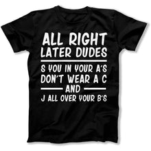 Load image into Gallery viewer, Alright, Later Dudes. - T Shirt - ALRIGHT_LATER_DUDES_men_black
