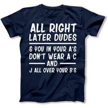 Load image into Gallery viewer, Alright, Later Dudes. - T Shirt - ALRIGHT_LATER_DUDES_men_navy