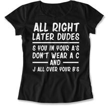 Load image into Gallery viewer, Alright, Later Dudes. - T Shirt - ALRIGHT_LATER_DUDES_women_black