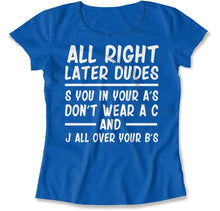 Load image into Gallery viewer, Alright, Later Dudes. - T Shirt - ALRIGHT_LATER_DUDES_women_royal