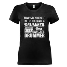 Load image into Gallery viewer, Always Be The Drummer - T Shirt - ALWAYS_BE_THE_DRUMMER_-_Ladies_-_black