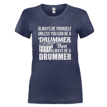 Load image into Gallery viewer, Always Be The Drummer - T Shirt - ALWAYS_BE_THE_DRUMMER_-_Ladies_-_navyblue