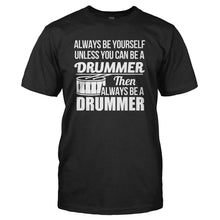 Load image into Gallery viewer, Always Be The Drummer - T Shirt - ALWAYS_BE_THE_DRUMMER_-_Men_-_black
