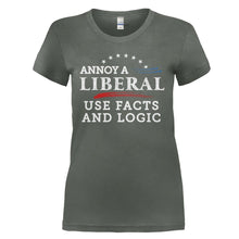 Load image into Gallery viewer, Annoy a Liberal. Use Facts and Logic - T Shirt - ANNOY_A_LIBERAL_USE_FACTS_AND_LOGIC_-_ladies_-_charcoal