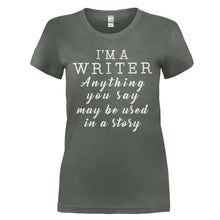 Load image into Gallery viewer, Anything You Say Or Do May Be Used In A Story - T Shirt - ANYTHING_YOU_SAY_OR_DO_MAY_BE_USED_IN_A_STORY_-_Ladies_-_charcoal