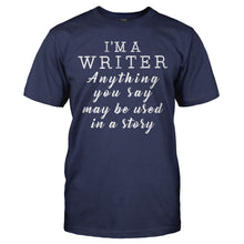 Load image into Gallery viewer, Anything You Say Or Do May Be Used In A Story - T Shirt - ANYTHING_YOU_SAY_OR_DO_MAY_BE_USED_IN_A_STORY_-_Men_-_navyblue