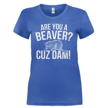 Load image into Gallery viewer, Are You A Beaver? Cuz Dam! - T Shirt - ARE_YOU_A_BEAVER_CUZ_DAM_-_Ladies_-_Royal