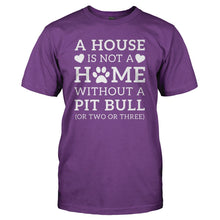 Load image into Gallery viewer, A House Is Not a Home Without a Pit Bull (Or Two or Three) - T Shirt - A_House_Is_Not_a_Home_Without_a_Pit_Bull_tshirt_purple