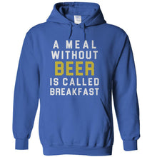 Load image into Gallery viewer, A Meal Without Beer Is Called Breakfast - T Shirt - A_Meal_Without_Beer_Is_Called_Breakfast_-_hoodie_-_royalblue
