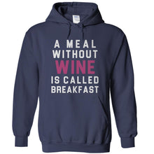 Load image into Gallery viewer, A Meal Without Wine is Called Breakfast - T Shirt - A_Meal_Without_Wine_is_Called_Breakfast_-_hoodie_-_navy