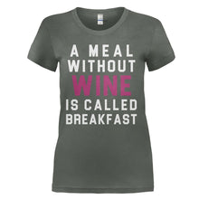 Load image into Gallery viewer, A Meal Without Wine is Called Breakfast - T Shirt - A_Meal_Without_Wine_is_Called_Breakfast_-_ladies_-_charcoal