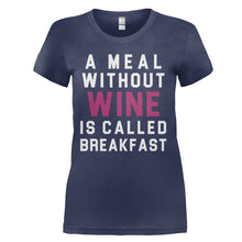 Load image into Gallery viewer, A Meal Without Wine is Called Breakfast - T Shirt - A_Meal_Without_Wine_is_Called_Breakfast_-_ladies_-_navy