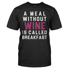 Load image into Gallery viewer, A Meal Without Wine is Called Breakfast - T Shirt - A_Meal_Without_Wine_is_Called_Breakfast_-_men_-_black