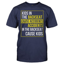 Load image into Gallery viewer, Accidents In The Backseat Cause Kids - T Shirt - Accidents_In_The_Backseat_Cause_Kids_navy