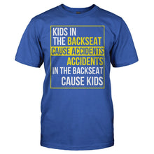 Load image into Gallery viewer, Accidents In The Backseat Cause Kids - T Shirt - Accidents_In_The_Backseat_Cause_Kids_royal