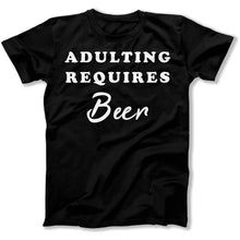Load image into Gallery viewer, Adulting Requires Beer - T Shirt - Adulting_Requires_Beer_men_black
