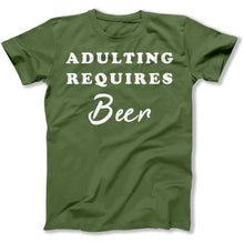 Load image into Gallery viewer, Adulting Requires Beer - T Shirt - Adulting_Requires_Beer_men_military_green