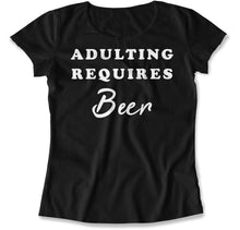 Load image into Gallery viewer, Adulting Requires Beer - T Shirt - Adulting_Requires_Beer_women_black