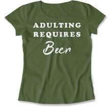 Load image into Gallery viewer, Adulting Requires Beer - T Shirt - Adulting_Requires_Beer_women_military