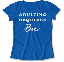 Load image into Gallery viewer, Adulting Requires Beer - T Shirt - Adulting_Requires_Beer_women_royal