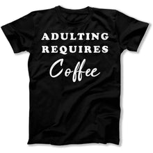 Load image into Gallery viewer, Adulting Requires Coffee - T Shirt - Adulting_Requires_Coffee_men_black
