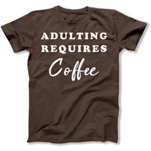 Load image into Gallery viewer, Adulting Requires Coffee - T Shirt - Adulting_Requires_Coffee_men_brown