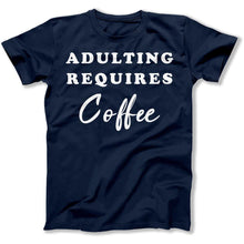 Load image into Gallery viewer, Adulting Requires Coffee - T Shirt - Adulting_Requires_Coffee_men_navy