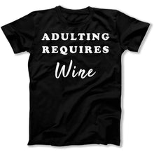 Load image into Gallery viewer, Adulting Requires Wine - T Shirt - Adulting_Requires_Wine_men_black