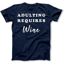 Load image into Gallery viewer, Adulting Requires Wine - T Shirt - Adulting_Requires_Wine_men_navy
