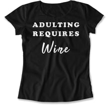 Load image into Gallery viewer, Adulting Requires Wine - T Shirt - Adulting_Requires_Wine_women_black