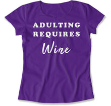 Load image into Gallery viewer, Adulting Requires Wine - T Shirt - Adulting_Requires_Wine_women_purple