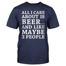 Load image into Gallery viewer, All I Care About Is Beer And Like Maybe 3 People - T Shirt - All_I_Care_About_Is_Beer_And_Like_Maybe_3_People_-_men_-_navyblue