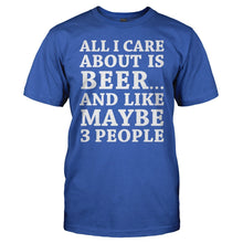 Load image into Gallery viewer, All I Care About Is Beer And Like Maybe 3 People - T Shirt - All_I_Care_About_Is_Beer_And_Like_Maybe_3_People_-_men_-_royalblue