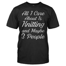 Load image into Gallery viewer, All I Care About Is Knitting - T Shirt - All_I_Care_About_Is_Knitting_men_black