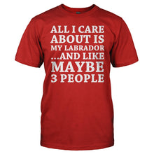 Load image into Gallery viewer, All I Care About Is My Labrador - T Shirt - All_I_Care_About_Is_My_Labrador_men_red