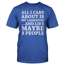 Load image into Gallery viewer, All I Care About Is My Labrador - T Shirt - All_I_Care_About_Is_My_Labrador_men_royal