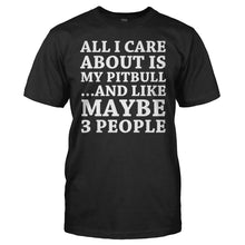 Load image into Gallery viewer, All I Care About Is My Pit Bull - T Shirt - All_I_Care_About_Is_My_Pit_Bull_men_black