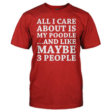 Load image into Gallery viewer, All I Care About Is My Poodle - T Shirt - All_I_Care_About_Is_My_Poodle_men_red