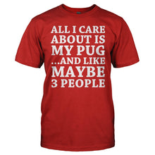 Load image into Gallery viewer, All I Care About Is My Pug - T Shirt - All_I_Care_About_Is_My_Pug_men_red