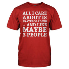 Load image into Gallery viewer, All I Care About Is Skateboarding - T Shirt - All_I_Care_About_Is_Skateboarding_men_red