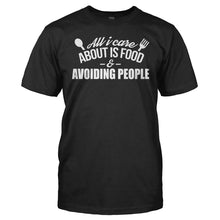 Load image into Gallery viewer, All I Care About is Food and Avoiding People - T Shirt - All_I_Care_About_is_Food_and_Avoiding_People_men_black